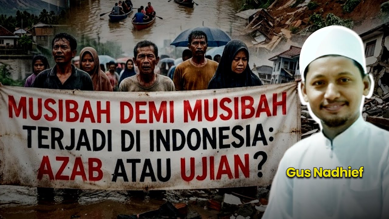 Musibah Demi Musibah : Azab atau Ujian? | Ust. Ahmad Nadhif