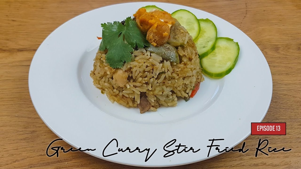 EP 13| Green Curry Stir Fried Rice | ข้าวผัดแกงเขียวหวาน | Thai Fried Rice Recipe | Yummy Recipes