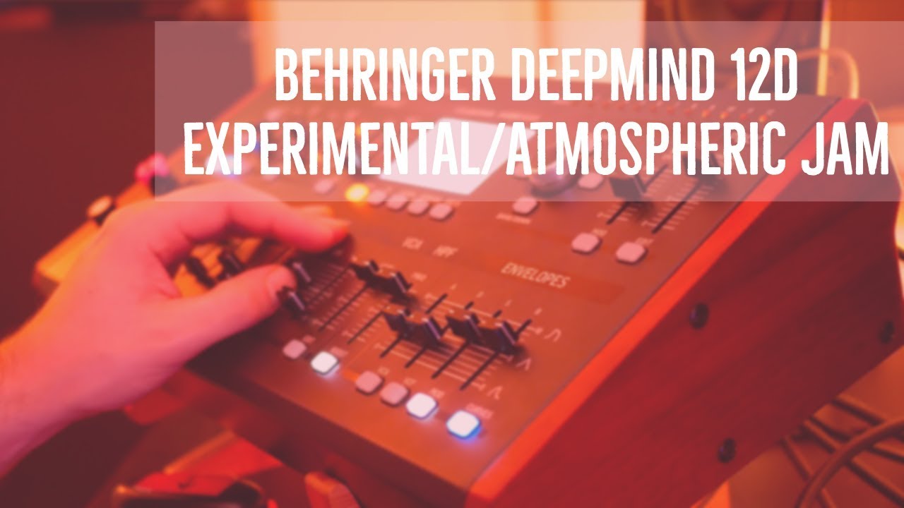 BEHRINGER DEEPMIND 12D - ATMOSPHERIC EXPERIMENTAL JAM