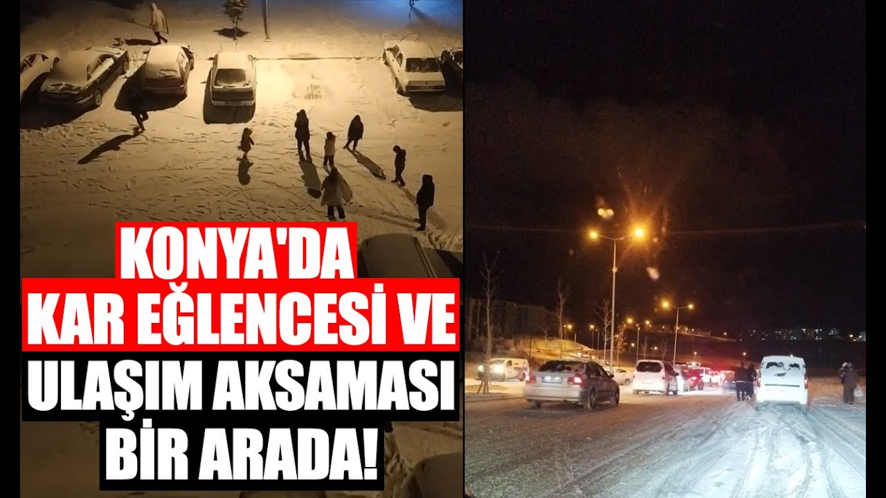 Konya'da kar eğlencesi ve ulaşım aksaması bir arada!