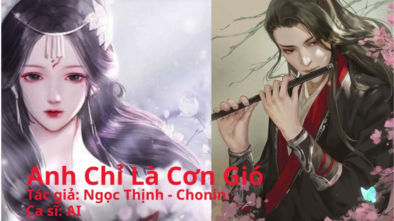 BÀI HÁT: ANH CHỈ LÀ CƠN GIÓ - TÁC GIẢ: NGỌC THỊNH - CHONIN - CA SĨ: AI