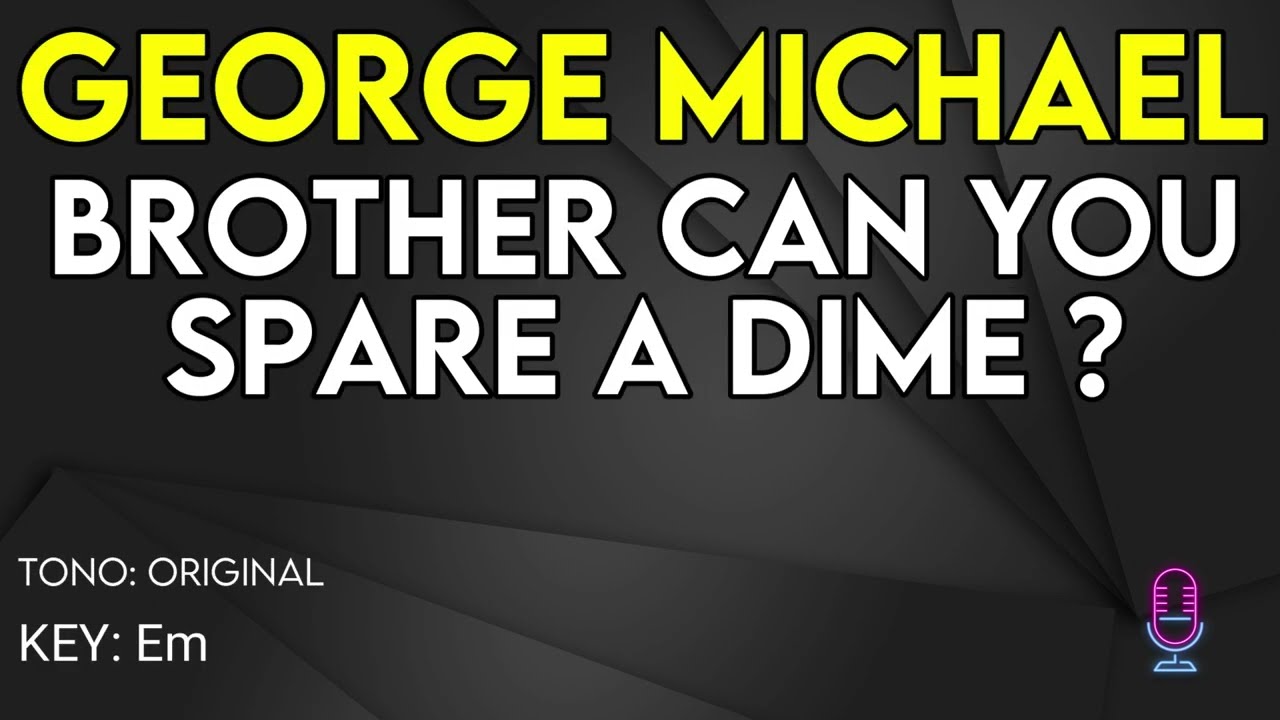 George Michael - Brother Can You Spare A Dime ? - Karaoke Instrumental