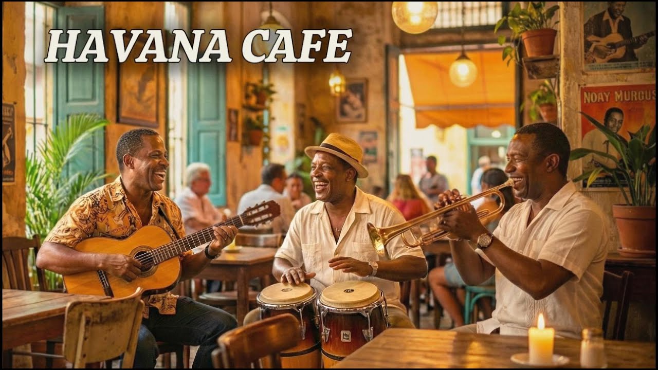 Havana Caf&eacute; | Timeless Cuban Background Music & Caf&eacute; Vibes