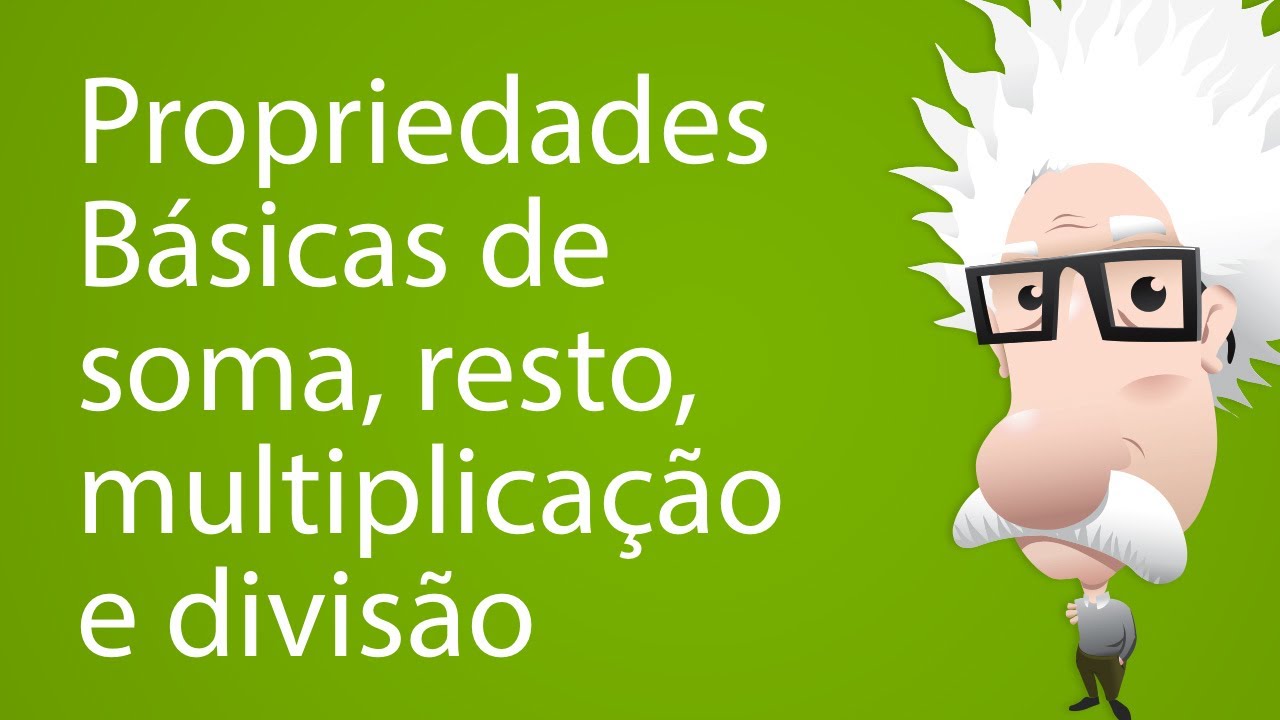 Propriedades Básicas de soma, resto, multiplicação e divisão