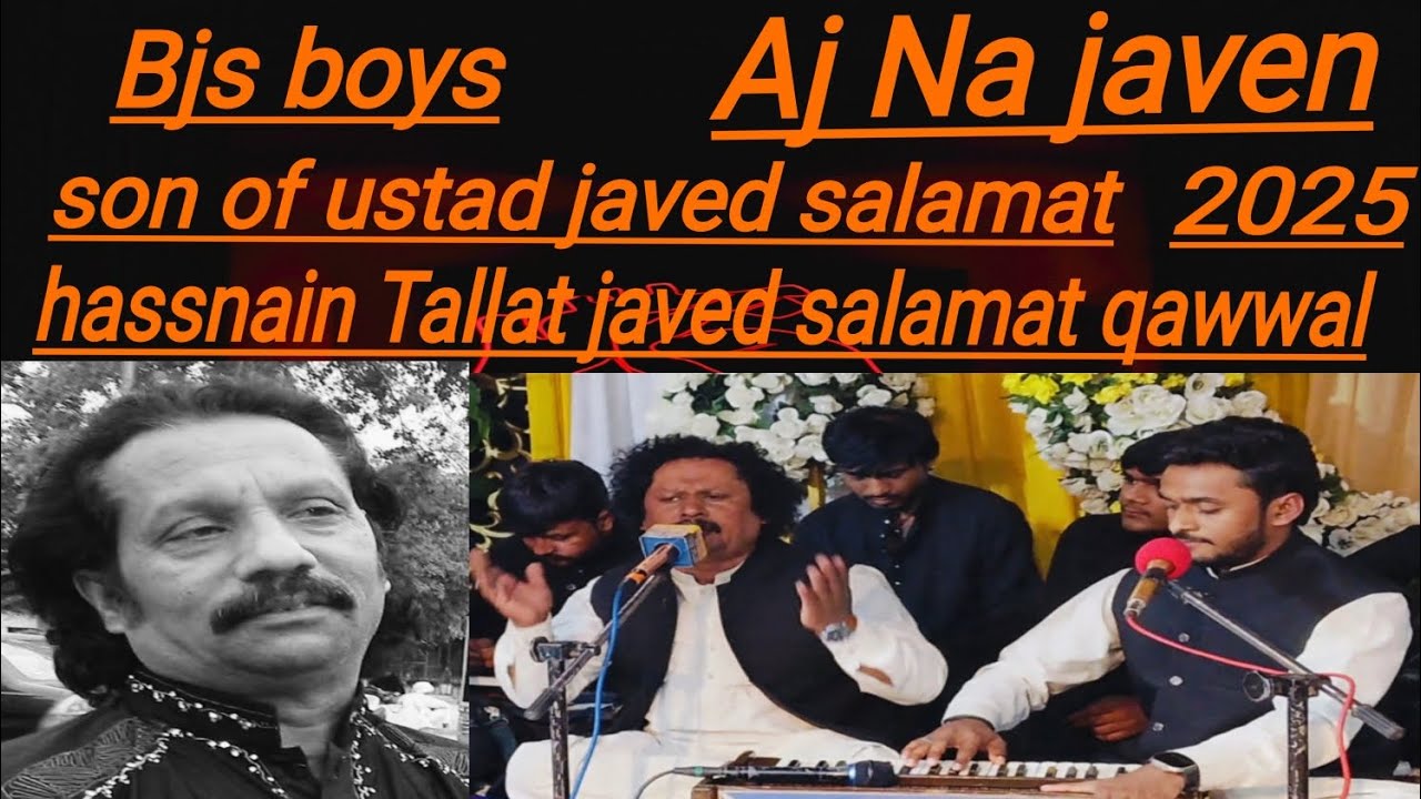 Aj Na javen  hassnain Tallat javed salamat qawwal bjs boys group 2025