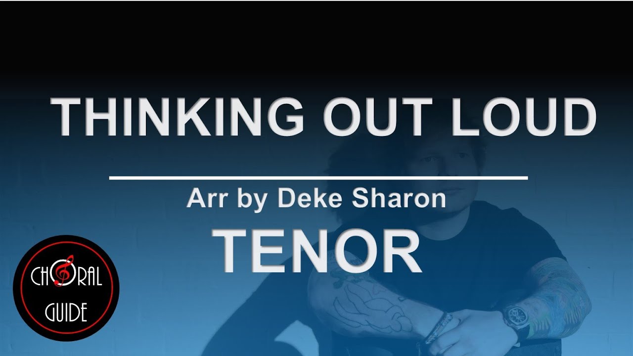Thinking Out Loud - TENOR | Arr Deke Sharon