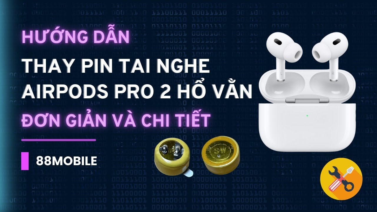 Hướng dẫn thay pin tai nghe Airpods Pro 2 hổ vằn tại nhà đơn giản, dễ hiểu