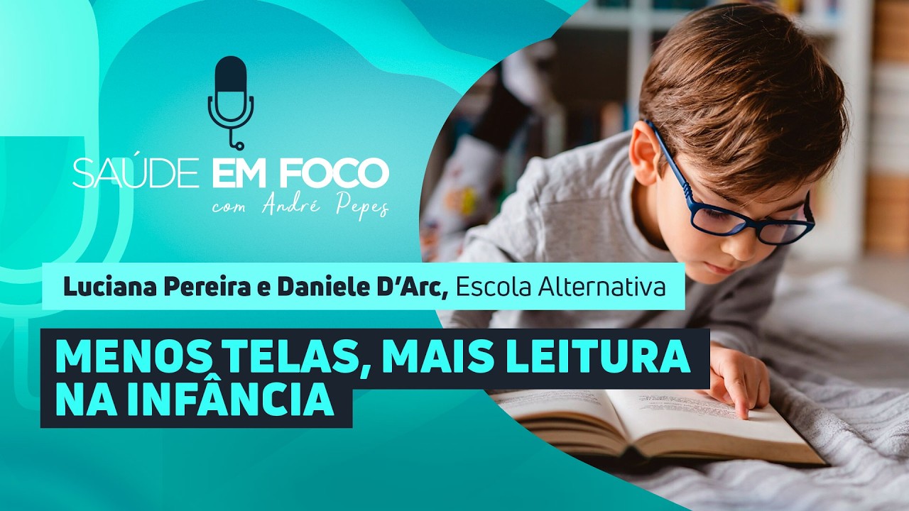 MENOS TELAS,  MAIS LEITURA NA INFÂNCIA  | Saúde em Foco Podcast - 05/03/26