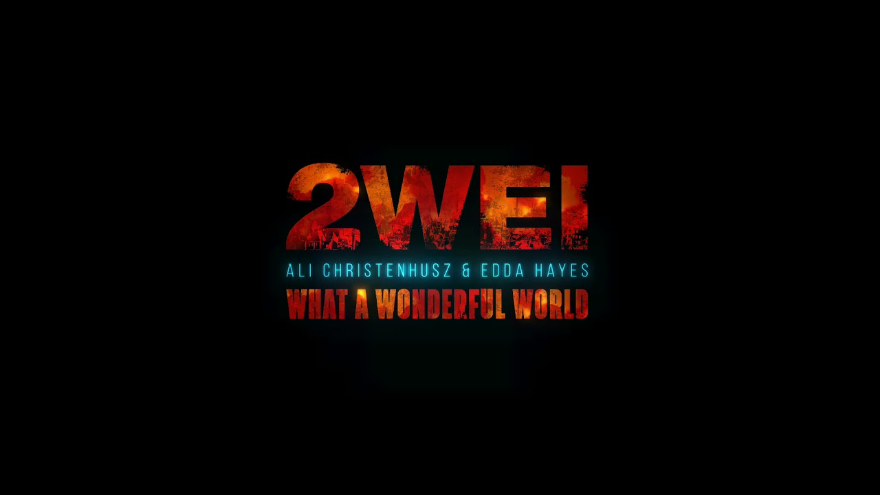 2WEI & Ali Christenhusz & Edda Hayes - What a Wonderful World (Official Epic Cover)