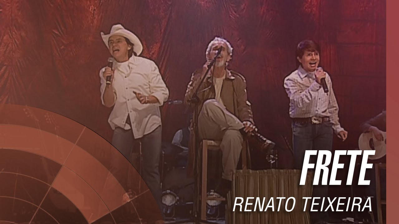 Renato Teixeira - Frete (part. Chitãozinho & Xororó)