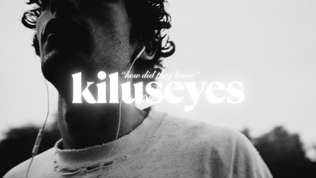 Kilu - how did they know (kiluseyes)
