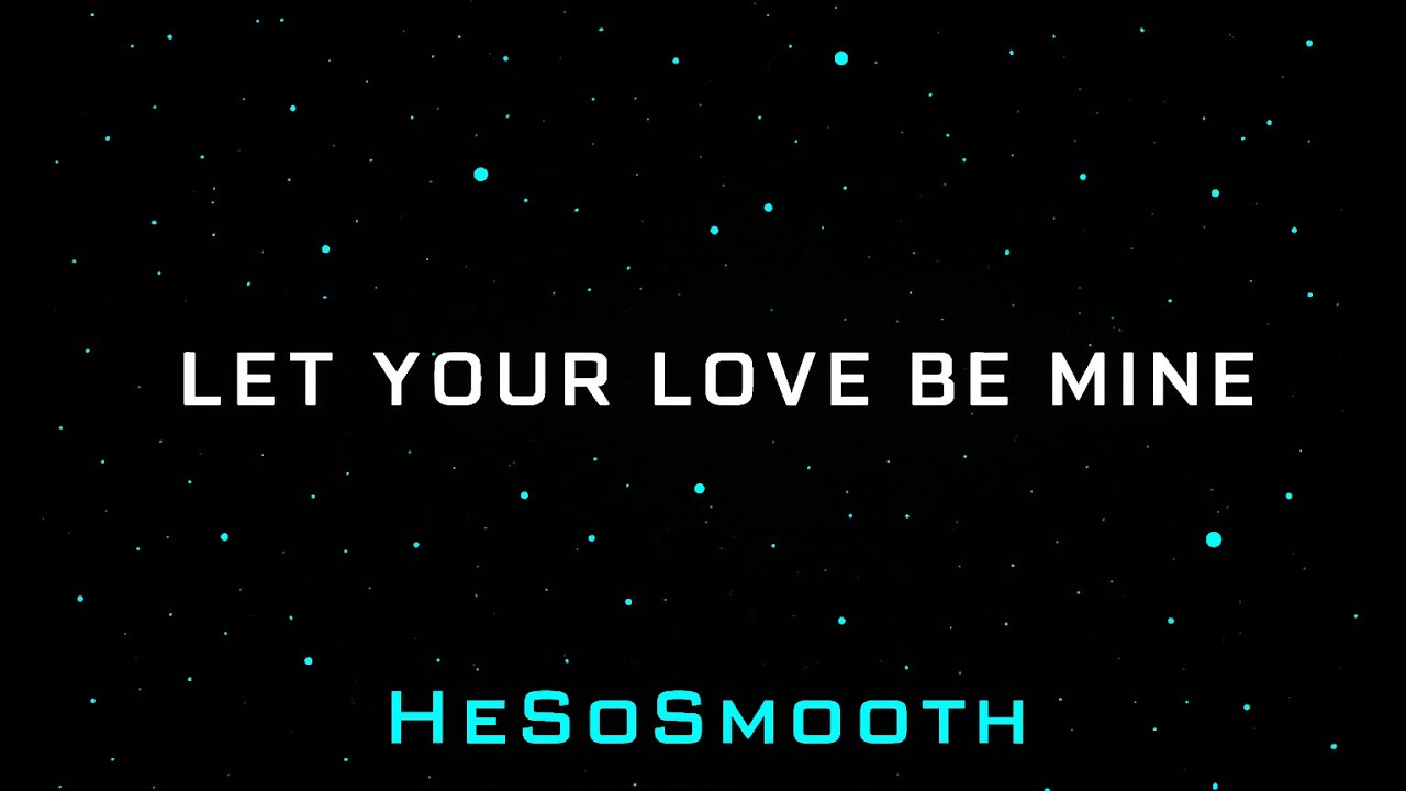 HesoSmooth – Let Your Love Be Mine (Official Visualizer)
