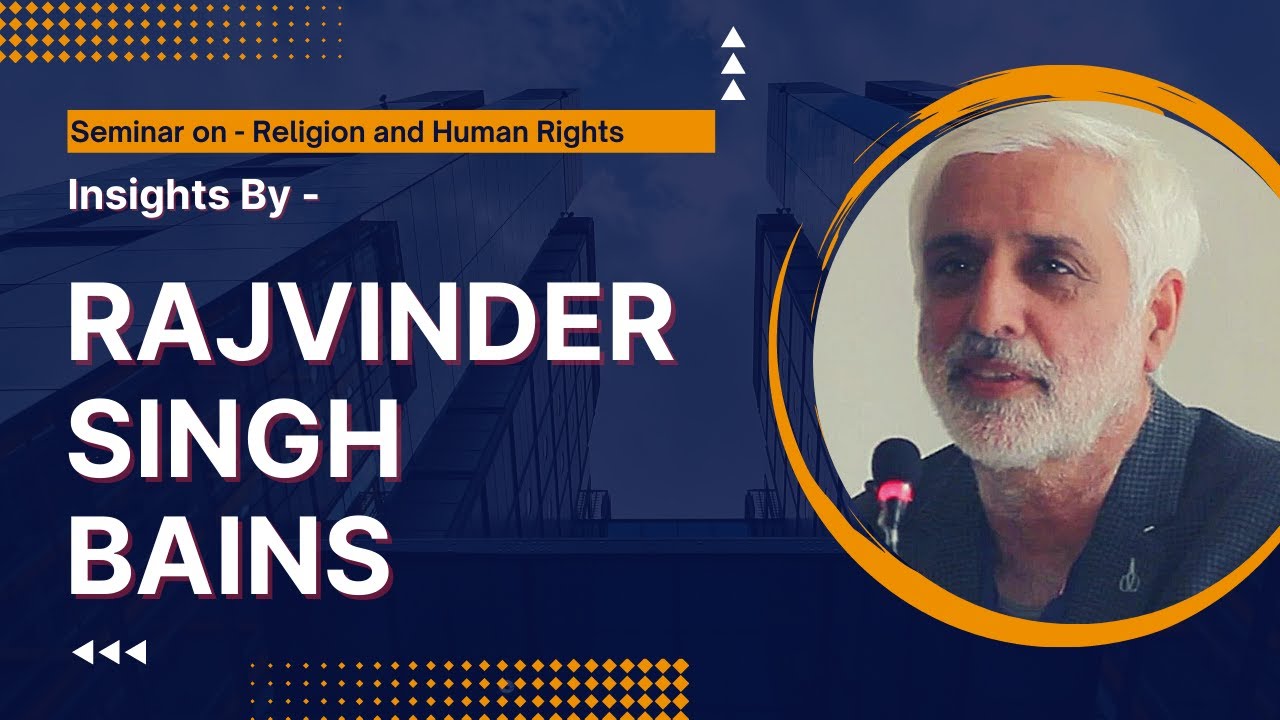 Insights by Advocate Rajvider Bains at Religion and Human Rights