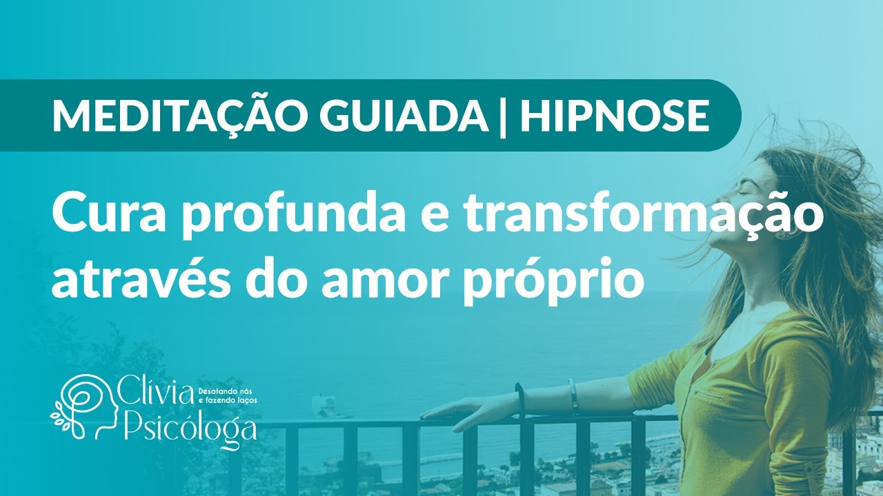 MEDITAÇÃO GUIADA | HIPNOSE: Cura Profunda e Transformação Através do Amor Próprio