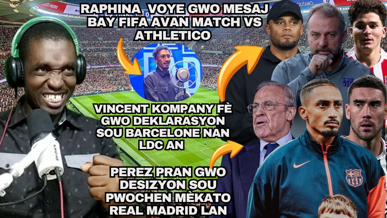 Raphina Voye Gwo Mesaj Bay FIFA Avan Match vs Athletico| Perez Deside Pou Real|Barça ✖️ Pou Vlahovic