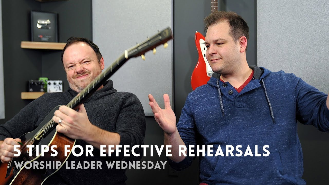 5 tips for effective rehearsals - Worship Leader Wednesday