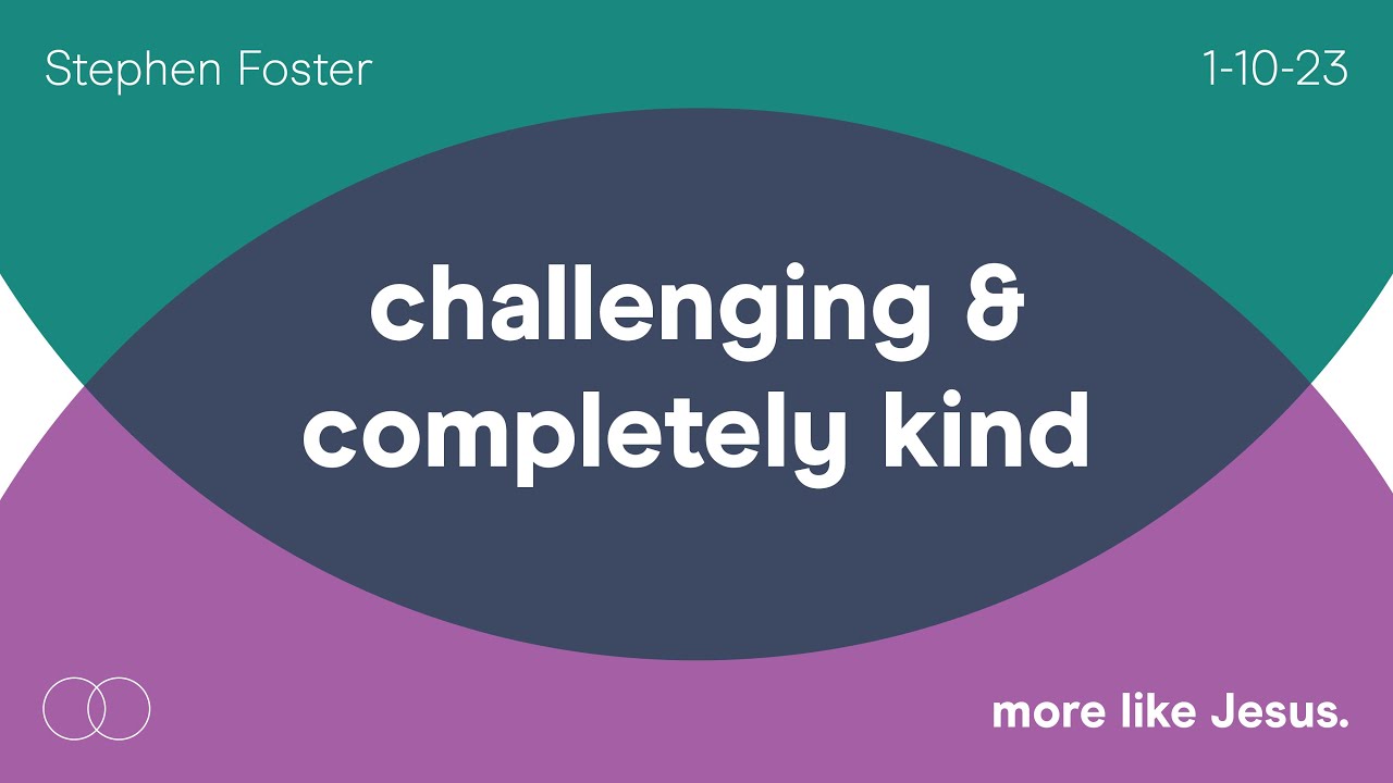 Stephen Foster | Challenging and Completely Kind