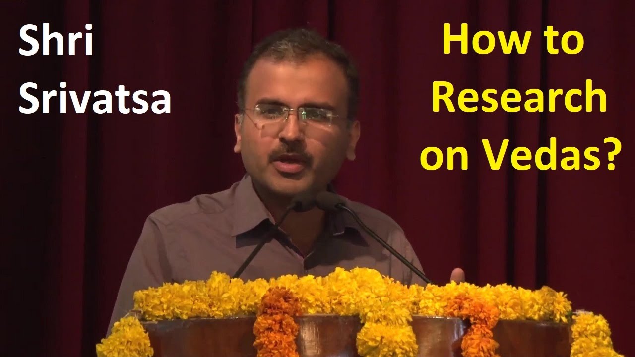 Vedic Research Methodology - Vidwan Shri Srivatsa