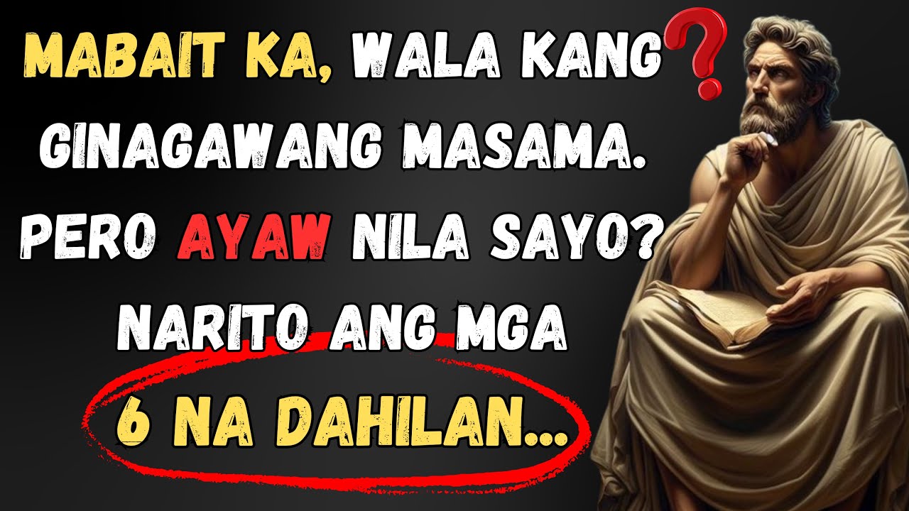 6 Malupit na Katotohanan Kung Bakit Ayaw Sayo ng Ibang Tao Kahit Mabait Ka | Stoic Philosophy
