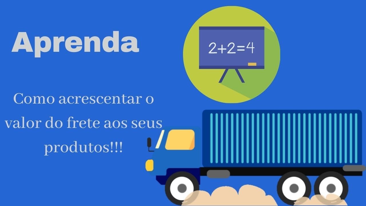 Como acrescentar o valor do frete nos meus produtos!!!