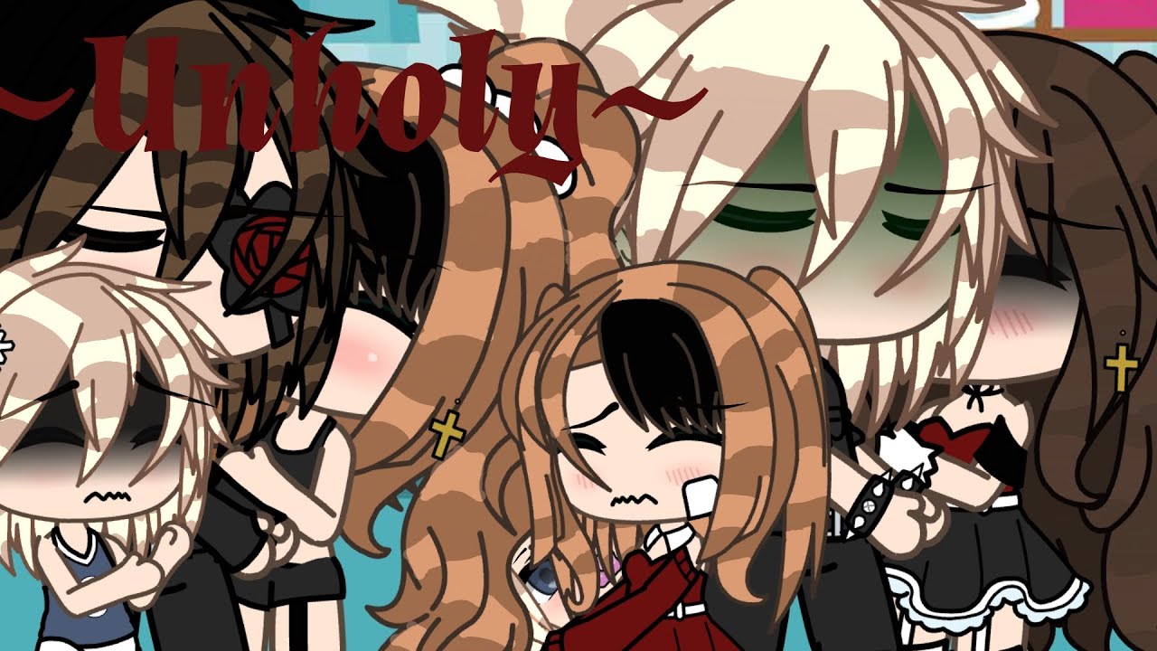 •Unholy• - Gacha Life Music Video -