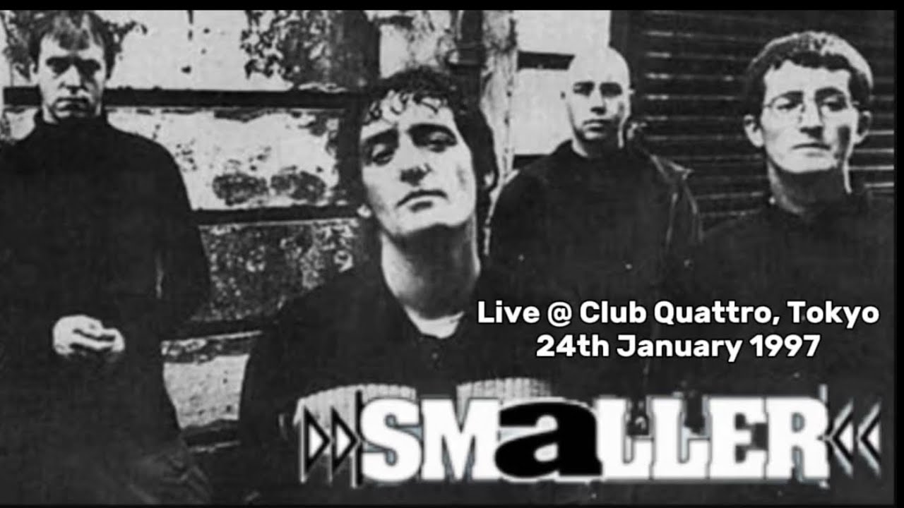 Smaller - Live @ Club Quattro, Tokyo 24/01/97