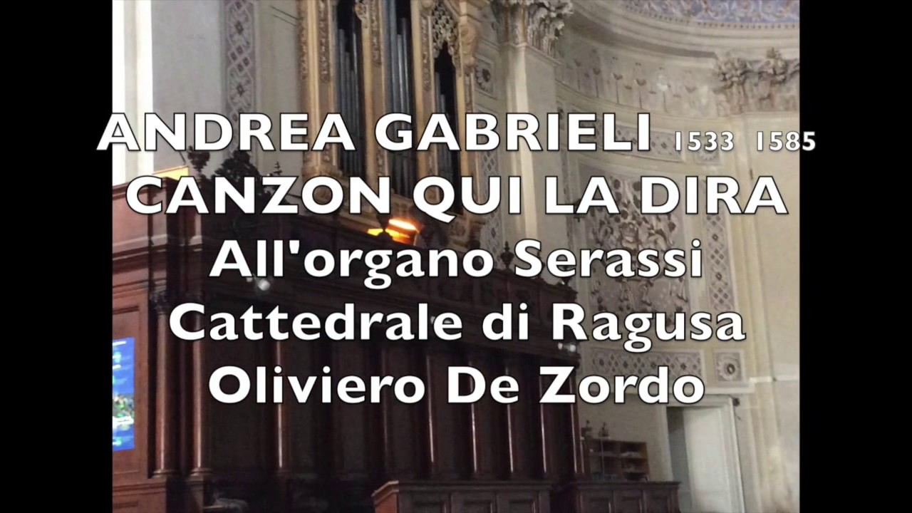 Andrea Gabrieli, 1533 1585 - Canzon detta Qui La Dira - Oliviero De Zordo, organo Serassi
