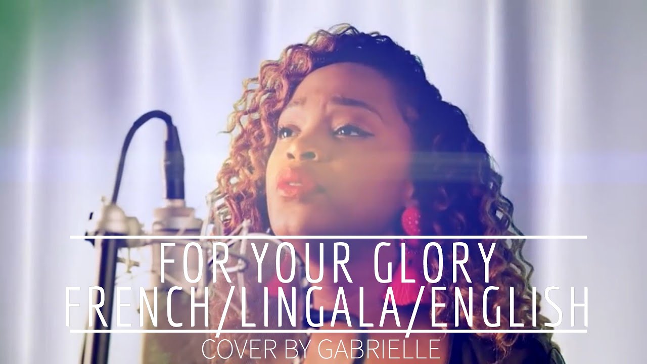 For Your Glory - Tasha Cobbs Leonard-  French/Lingala| Gabrielle Worship Music