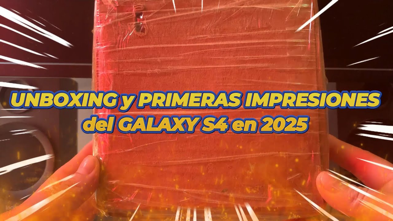 UNBOXING y PRIMERAS IMPRESIONES del GALAXY S4 en 2025