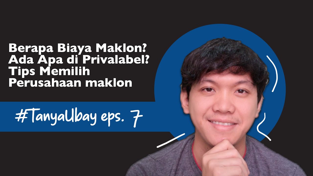 Tips Memilih Perusahaan Maklon Merek Sendiri & Berapa Sih Biayanya? #TanyaUbay 7