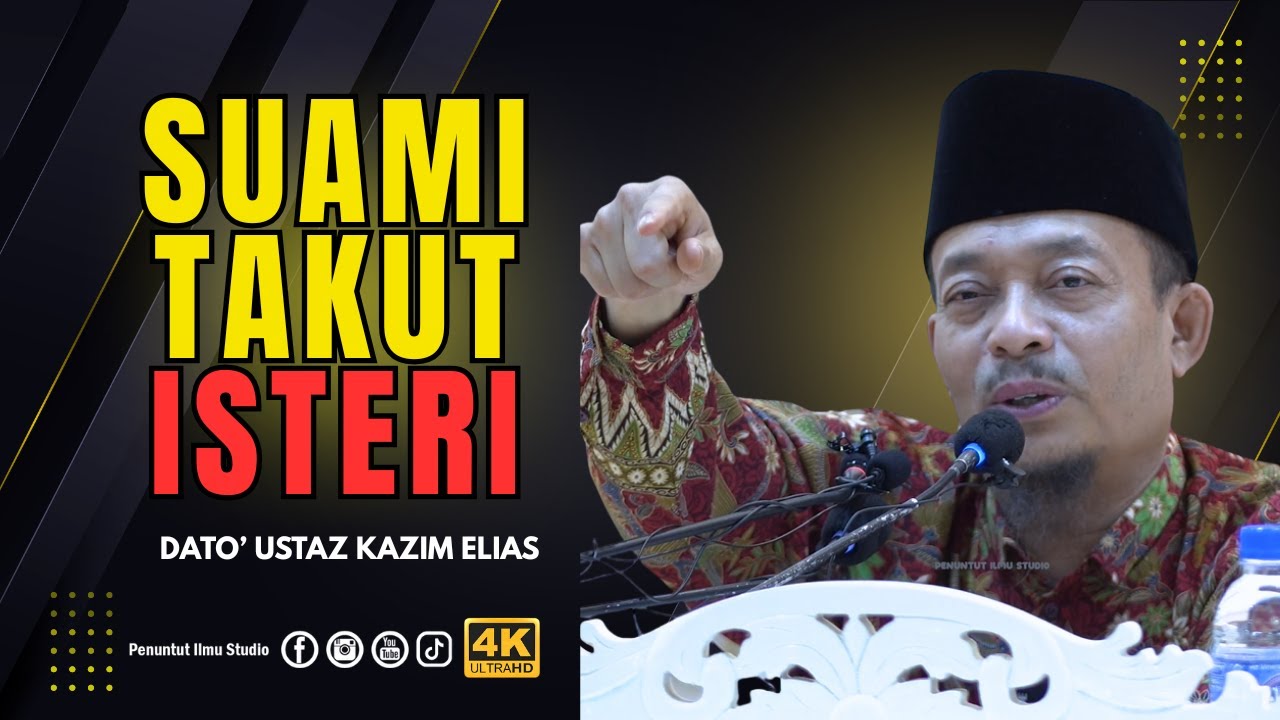 Suami Takut Isteri | Dato' Ustaz Kazim Elias
