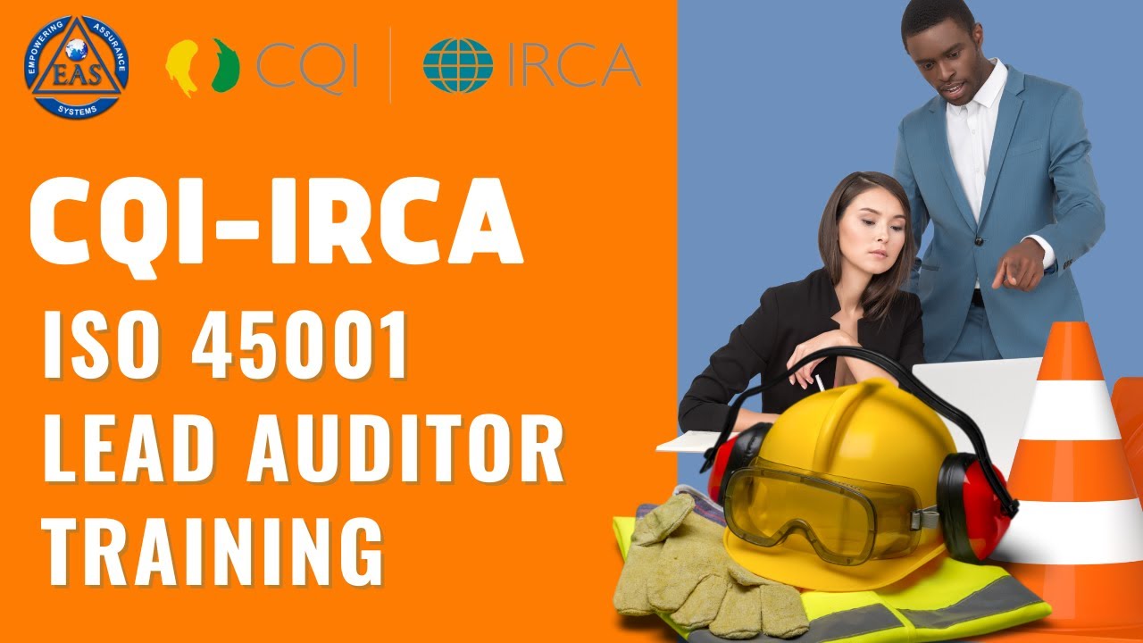 CQI-IRCA ISO 45001 Lead Auditor Training | Empowering Assurance Systems (EAS)