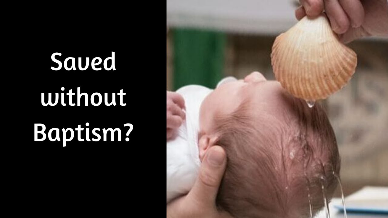 Can You be Saved Without Baptism?