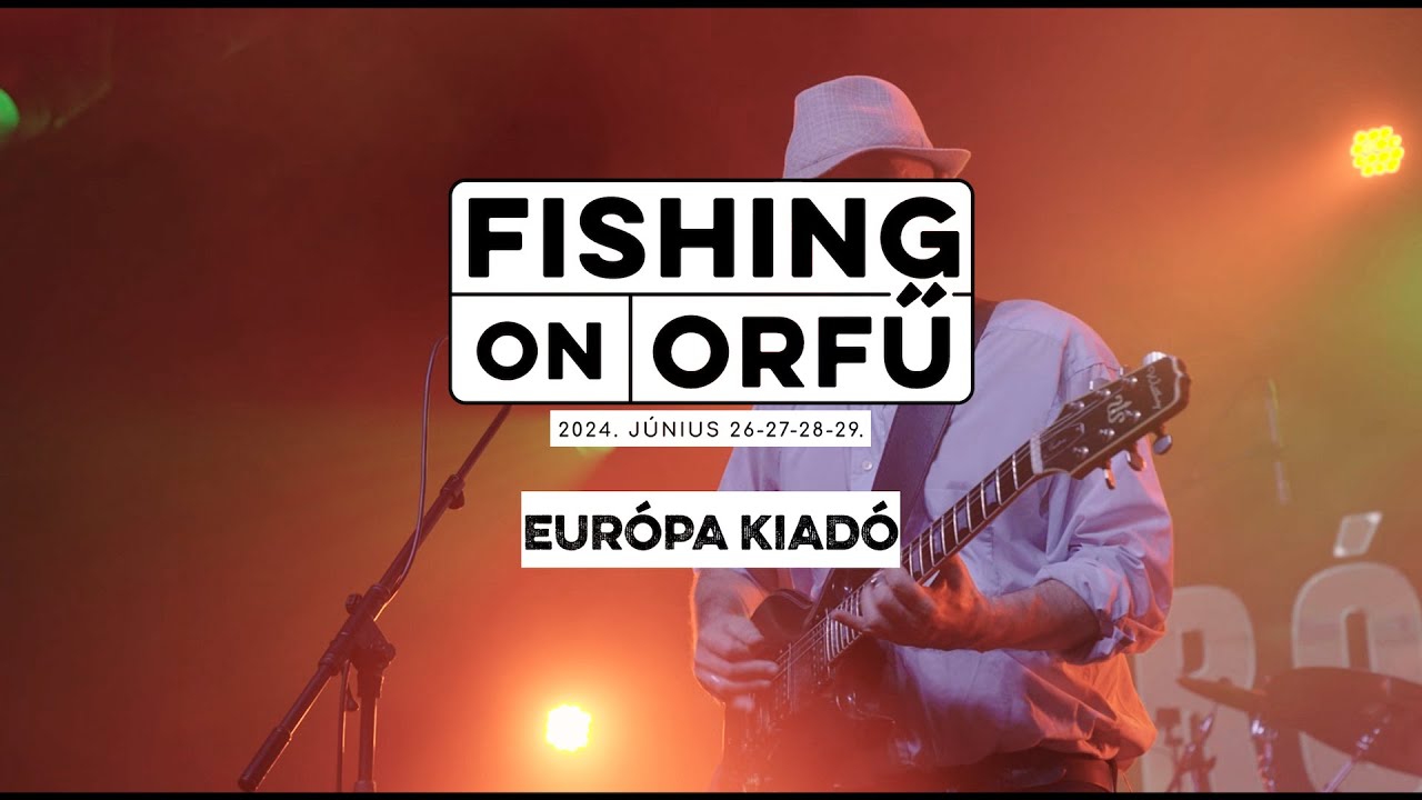 Európa Kiadó - Fishing on Orfű 2024 (Teljes koncert)