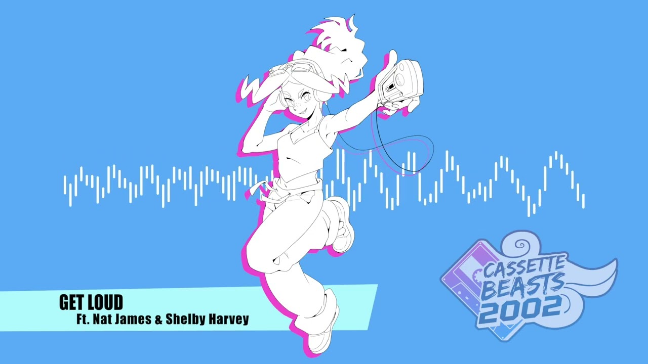 Get Loud ft. Nat James, Shelby Harvey  - Cassette Beasts 2002 Original Soundtrack
