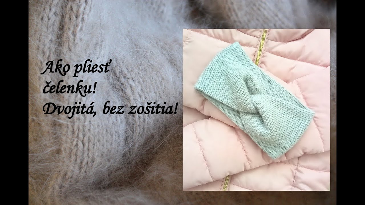 Ako pliesť čelenku. Dvojitá čelenka bez zošitia. #navod #celenka #knitting #pletenie