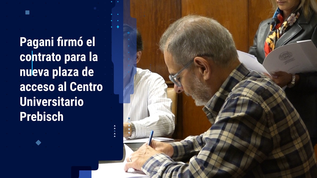 Pagani firmó el contrato para la nueva plaza de acceso al Centro Universitario Prebisch