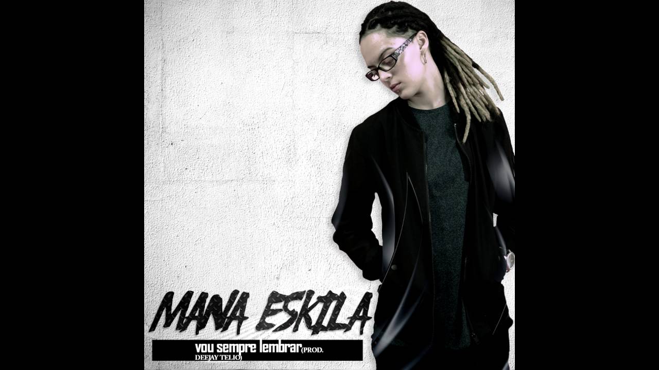 MANA ESKILA - Vou Sempre Lembrar (Prod. DEEJAY TELIO)