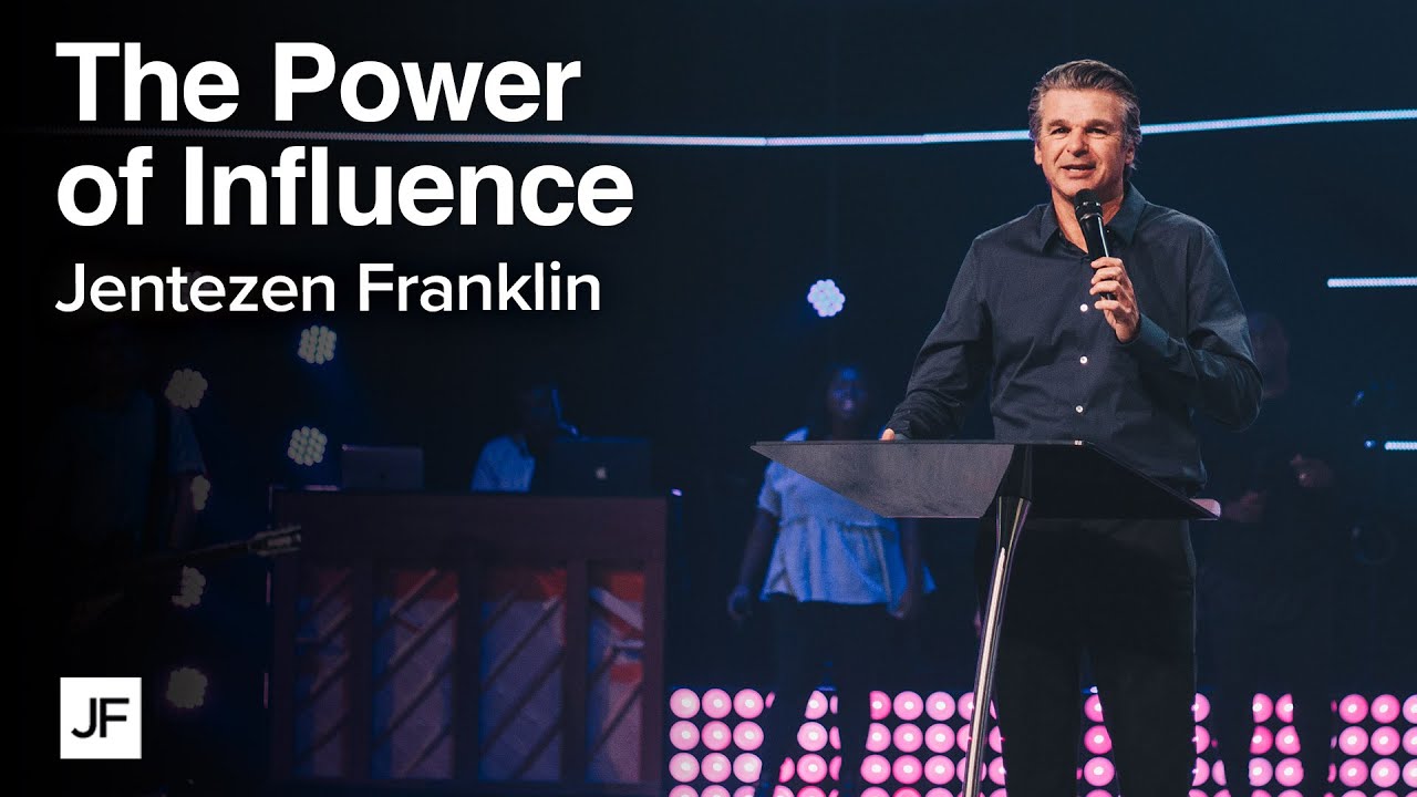 The Power of Influence | Jentezen Franklin