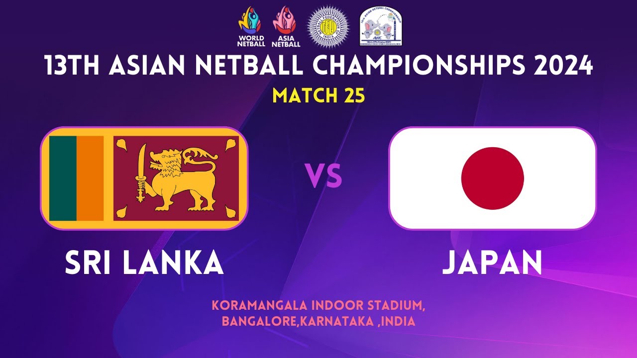 SRI LANKA vs. JAPAN | GROUP A | 13TH ASIAN NETBALL CHAMPIONSHIPS 2024 | BENGALURU | INDIA
