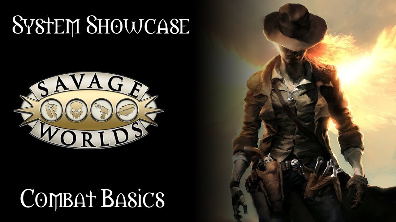 Savage Worlds, Part 3: Combat Basics (System Showcase)