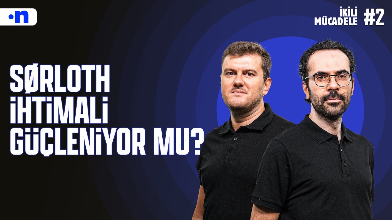 Sørloth Fenerbahçe’nin son yıllardaki en net transferi olur | Serkan, Sinan | İkili Mücadele #2