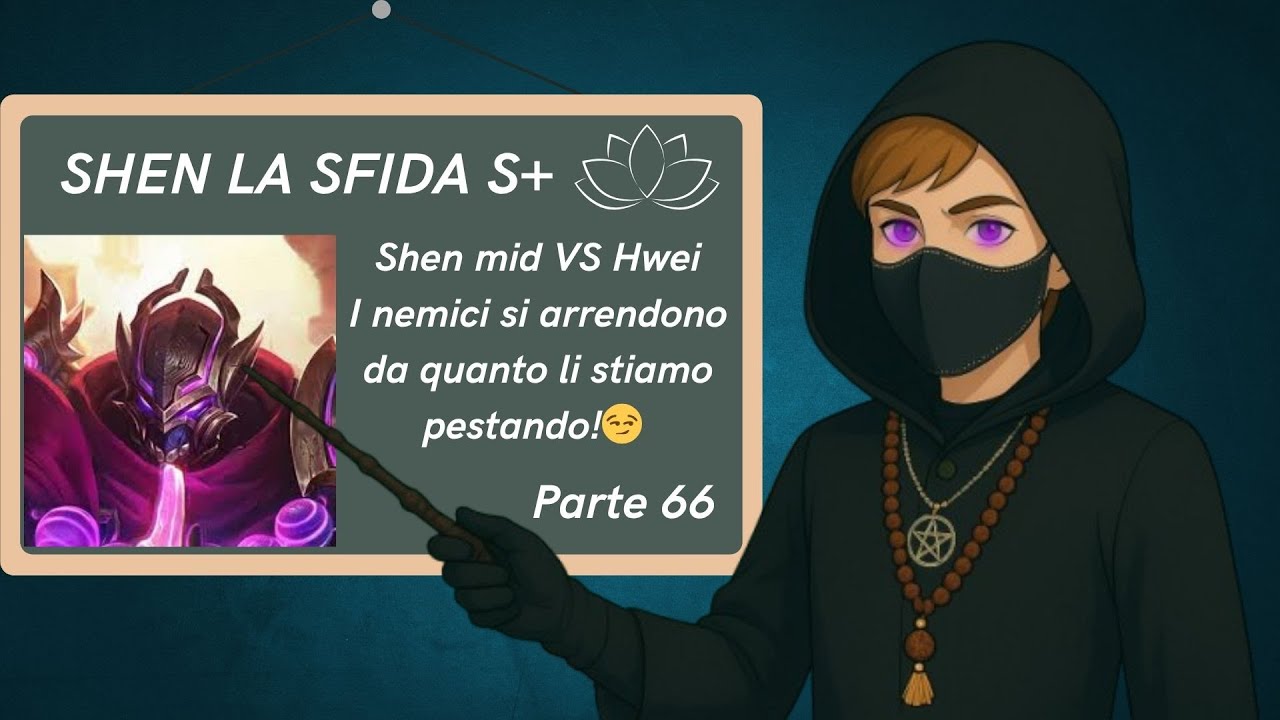 Shen mid VS Hwei, la sfida S+ (Parte 66)