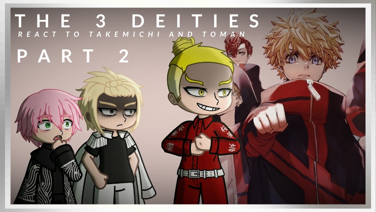 3 Deities React to Takemichi and Toman | My AU | Tokyo Revengers |