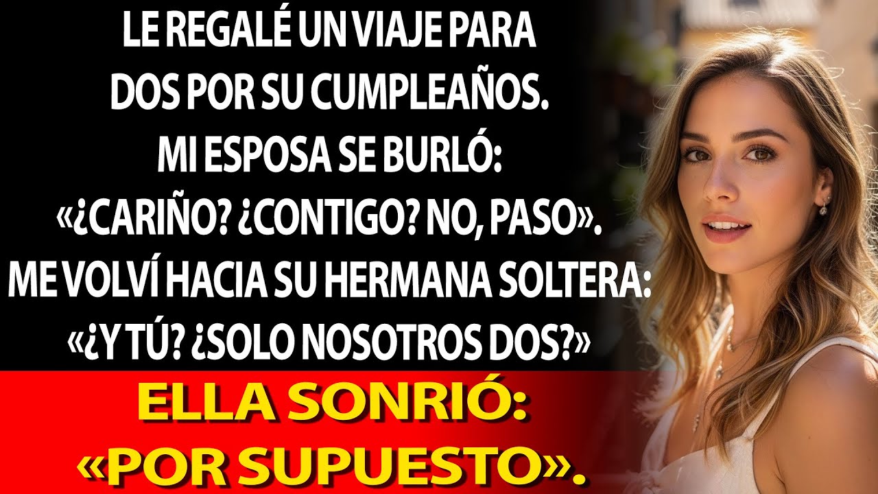 🎁 Le regalé un viaje por su cumple ✈️😏 Se burló: “¿Contigo? No”.🚶‍♂️ Yo me giré… ⚡