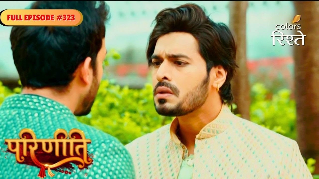 Parineeti | Sanju Hears Rakesh's Abortion Demand | Full Ep - 323 | Colors Rishtey