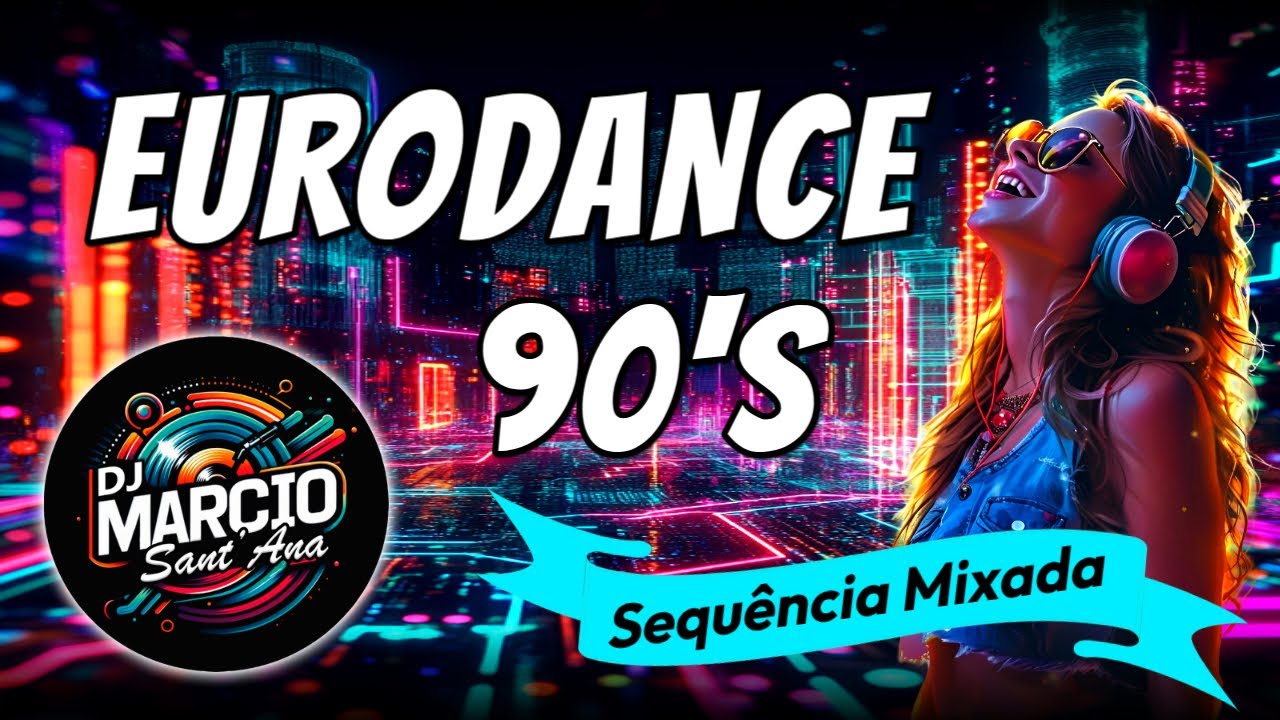 EURODANCE 90's - Sequência mixada -  DJ Marcio Sant'Ana SETMIX #20 2025