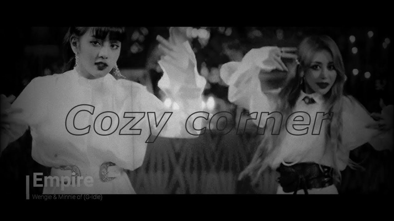 Wengie & Minnie of (G-Idle) - Empire (slowed + reverbed) l Cozy corner
