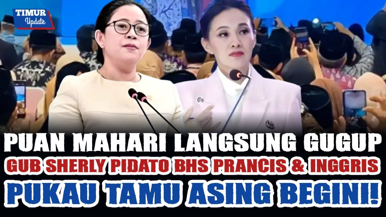 GUB SHERLY UNJUK PIDATO BHS PRANCIS & INGGRIS DI DEPAN TAMU ASING! PUAN MAHARANI GUGUP KENA MENTAL?