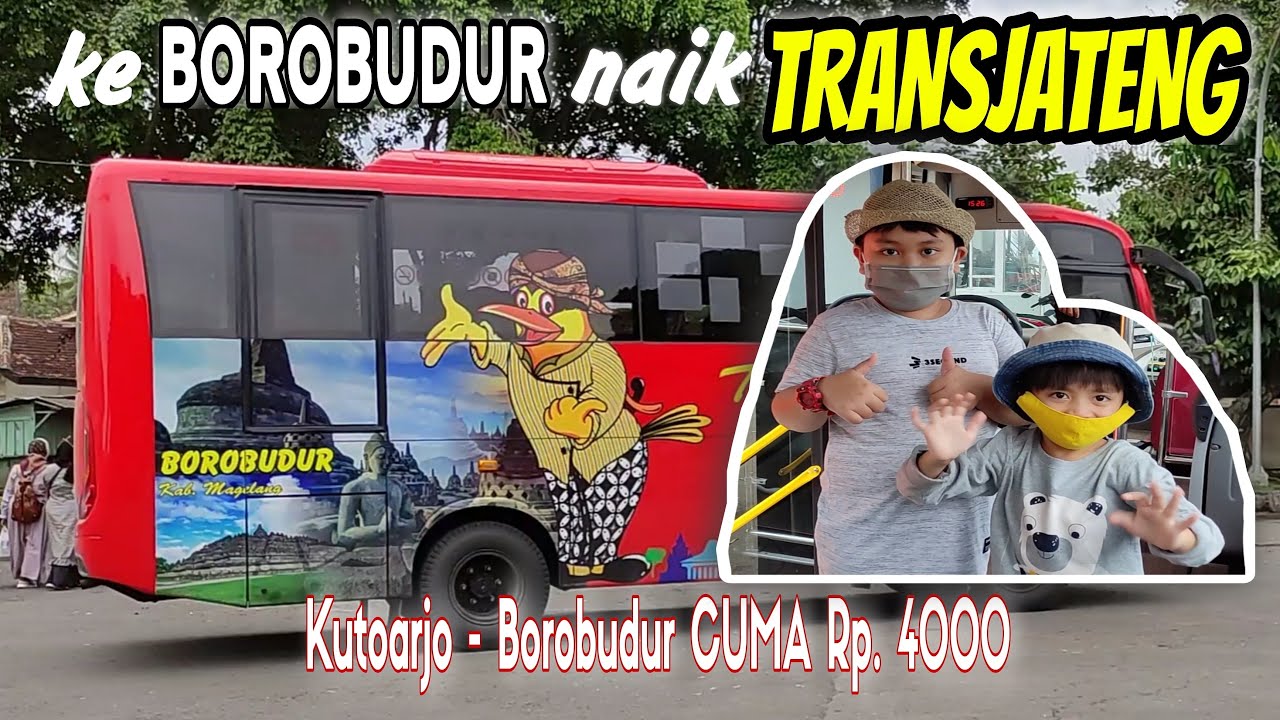 ASIIKK... KE BOROBUDUR NAIK TRANSJATENG CUMA Rp. 4000 !! MURAH - AMAN - NYAMAN